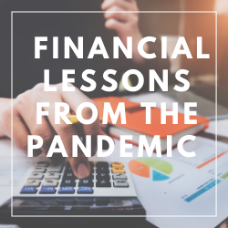 Financial lessons from the pandemic written over an image of someone using a calculator.