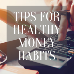 Tips for healthy money habits.