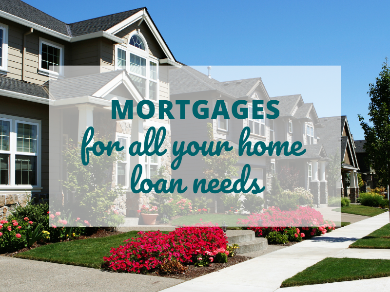 Mortgages for all your home loan needs