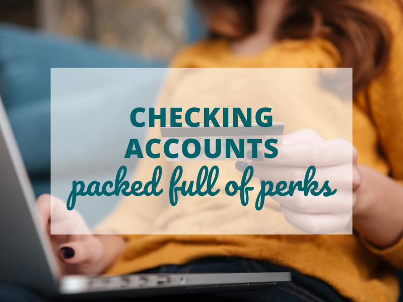 Checking Accounts packed full of perks