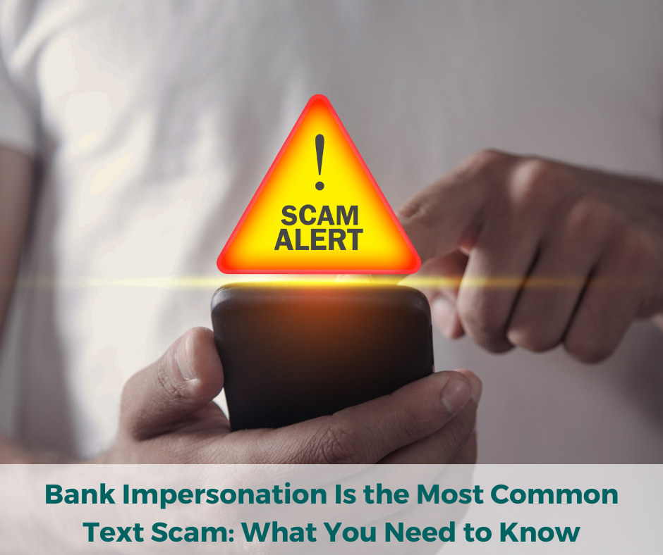 Bank Impersonation is the most common text scam: What you need to know