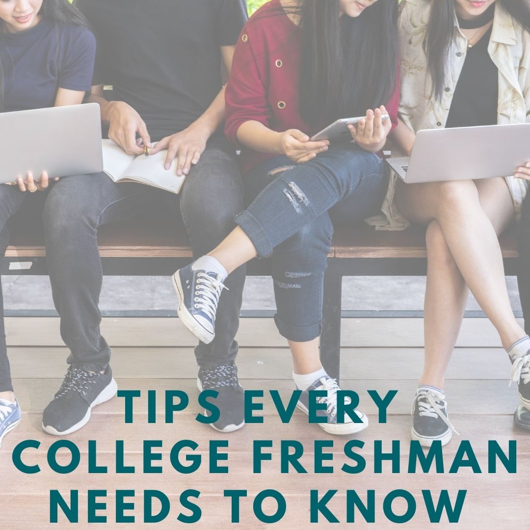 Freshman article Tips Every College Freshman Needs To Know