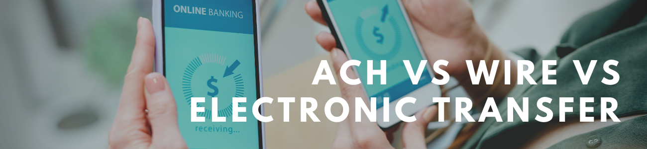 ACH vs Wire vs electronic transfer written over someone holding their cell phone.