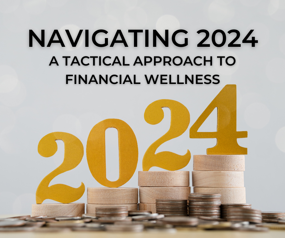 Navigating 2024 a tactical approach to financial wellness