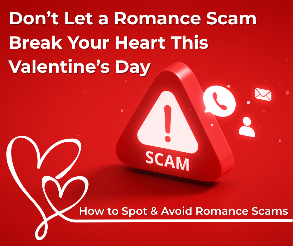 Dont let a romance scam break your heart this valentines day. How to spot and avoid romance scams