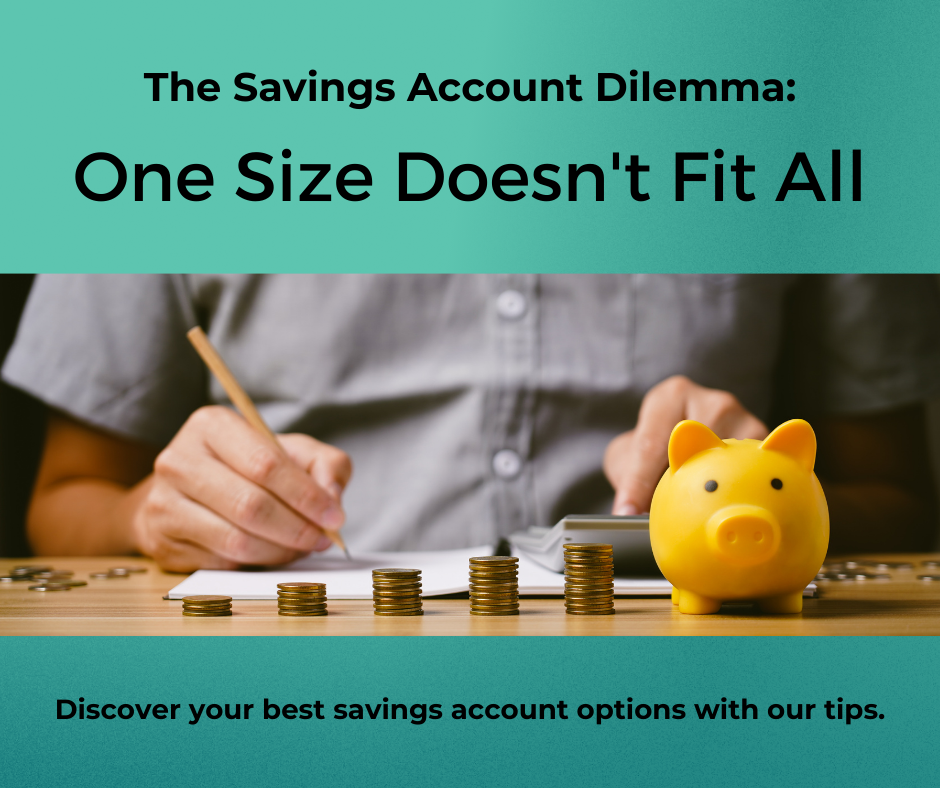 The Savings Account Dilemma: Onse size doesn't fit all. Discover your best savings account options with our tips.