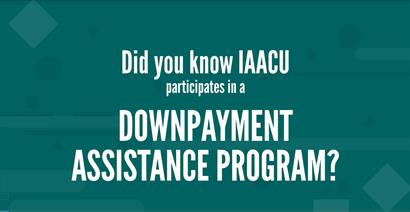Did you know IAACU participates in a DownPayment Assistance Program?