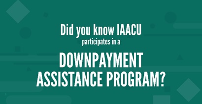 Did you know IAACU participates in a DownPayment Assistance Program?